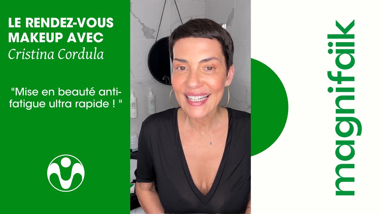 La mise en beauté anti-fatigue simple et efficace de Cristina Cordula - TUTO MAGNIFAIK
